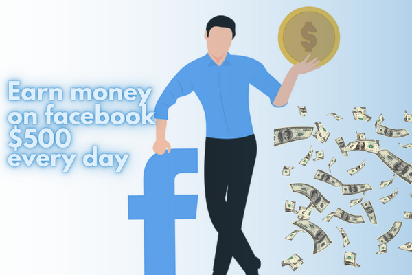earn money from facebook $500 every day